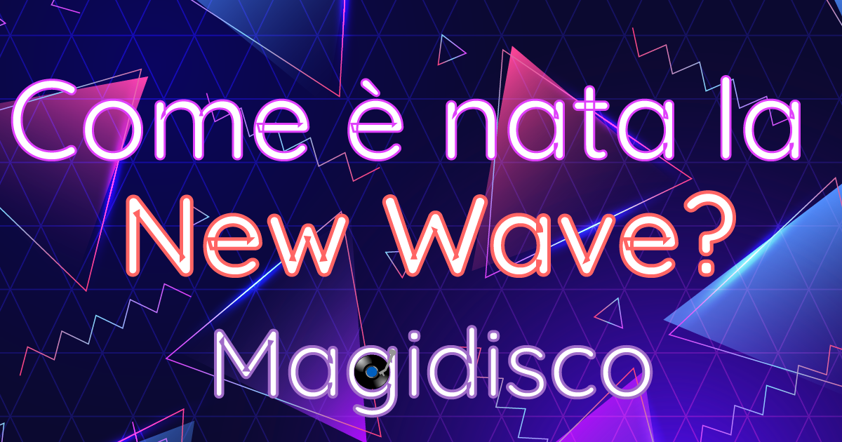 magidisco-come-e-nata-la-new-wave